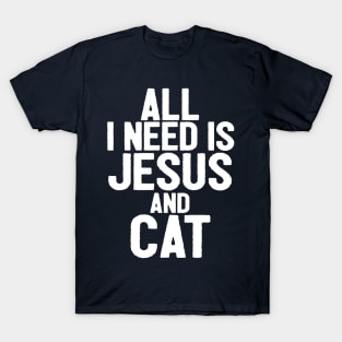 All I Need Is Jesus And Cat T-Shirt